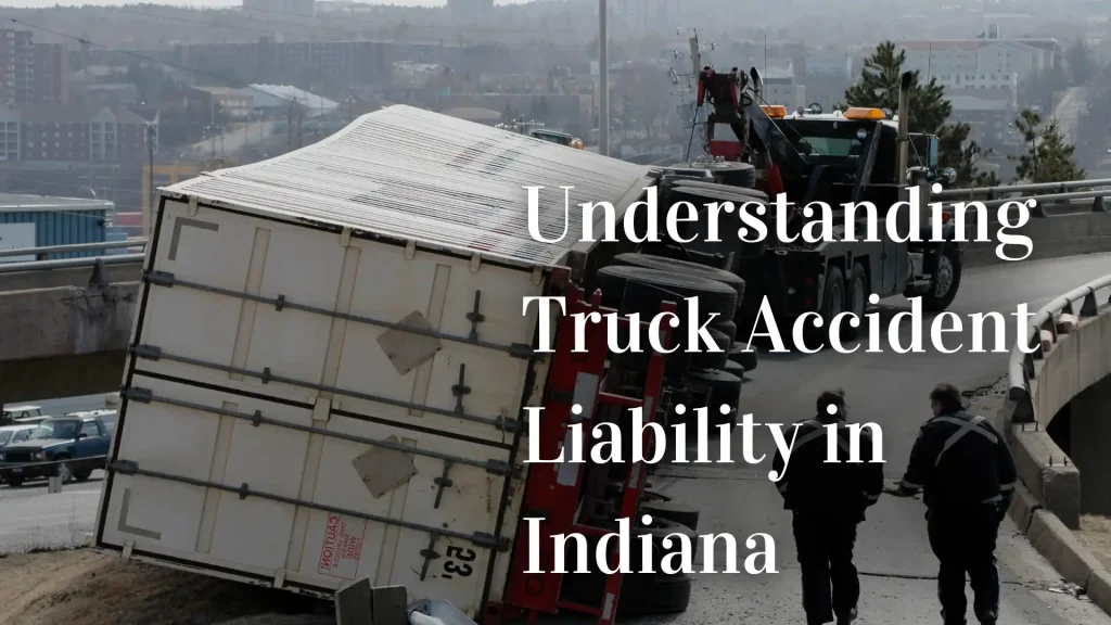 Understanding Truck Accident Liability in Indiana Image